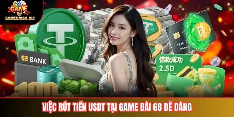 Gamebai68 Cổng Game Nạp Rút USDT Uy Tín Nhanh Nhất 2026 3 Việc rút tiền USDT tại game bài 68 dễ dàng